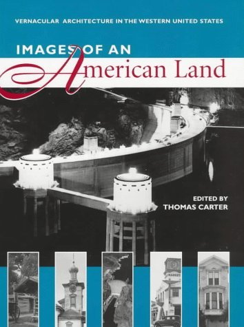 Stock image for Images of an American Land: Vernacular Architecture in the Western United States for sale by Once Upon A Time Books