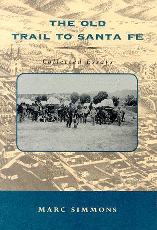 Beispielbild fr The Old Trail to Santa Fe: Collected Essays zum Verkauf von SecondSale