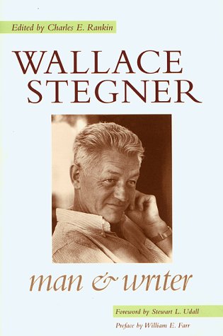 Wallace Stegner: Man and Writer