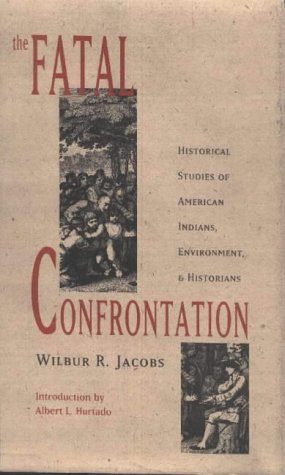 Stock image for The Fatal Confrontation: Historical Studies of American Indians, Environment, and Historians (Historians of the Frontier and American West) for sale by Books From California