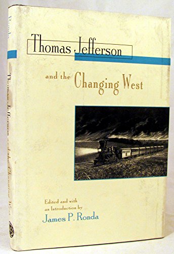 Stock image for Thomas Jefferson and the Changing West: From Conquest to Conservation for sale by HPB-Emerald