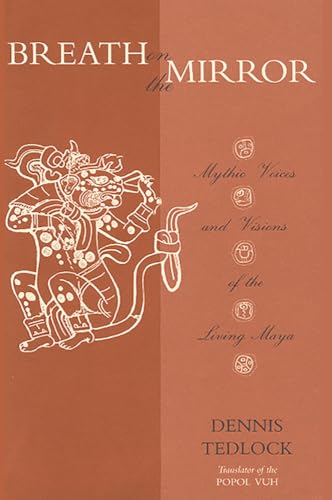 Imagen de archivo de Breath on the Mirror : Mythic Voices and Visions of the Living Maya a la venta por Better World Books: West