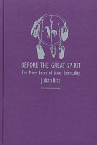 Before the Great Spirit: The Many Faces of Sioux Spirituality