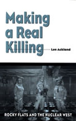 Beispielbild fr Making a Real Killing: Rocky Flats and the Nuclear West zum Verkauf von BooksRun