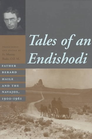 9780826318794: Tales of an Endishodi: Father Berard Haile and the Navajos, 1900-1961