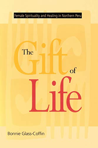 Beispielbild fr The Gift of Life: Female Spirituality and Healing in Northern Peru (Studies in Modern German Literature) zum Verkauf von BooksRun
