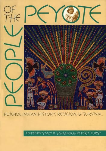 Imagen de archivo de People of the Peyote: Huichol Indian History, Religion, and Survival a la venta por HPB-Diamond