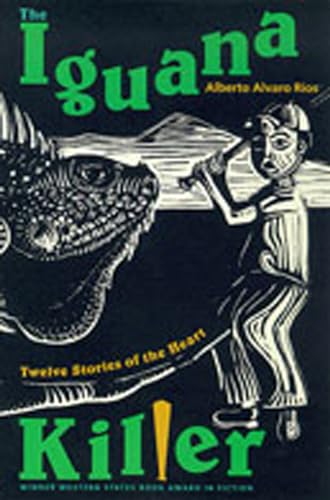 The Iguana Killer: Twelve Stories of the Heart (9780826319227) by RÃ­os, Alberto Alvaro