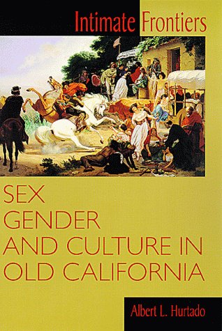 9780826319531: Intimate Frontiers: Sex, Gender, and Culture in Old California