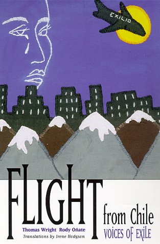 Flight from Chile: Voices of Exile (9780826319579) by Wright, Thomas; OÃ±ate, Rody