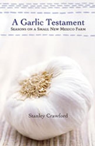 9780826319609: A Garlic Testament: Seasons on a Small New Mexico Farm