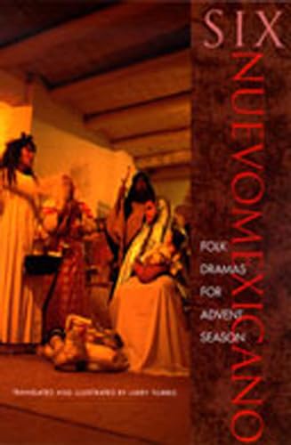 Stock image for Six Neuvomexicano Folk Dramas for Advent Season (Pas Por Aqu Series in the Nuevomexicano Literary Heritage) (English and Spanish Edition) for sale by Books From California