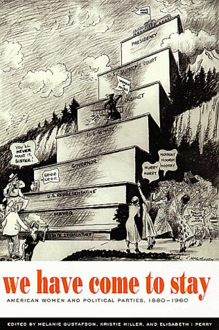 Beispielbild fr We Have Come to Stay : American Women and Political Parties, 1880-1960 zum Verkauf von Better World Books: West