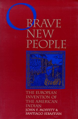 Beispielbild fr O Brave New People : The European Invention of the American Indian zum Verkauf von Better World Books