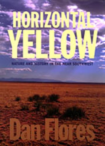 Stock image for Horizontal Yellow: Nature and History in the Near Southwest for sale by HPB-Red