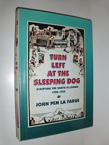 Turn Left at the Sleeping Dog, Scripting the Santa Fe Legend, 1920-1955