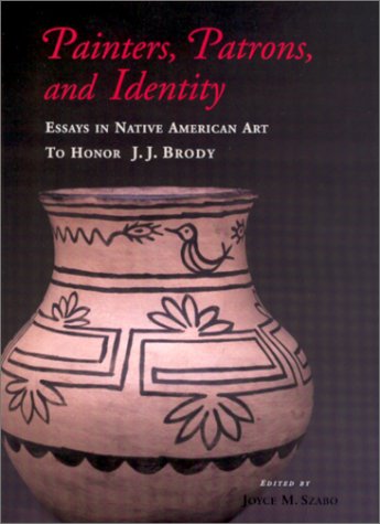 Beispielbild fr Painters, Patrons, and Identity: Essays in Native American Art to Honor J.J. Brody zum Verkauf von Terrence Murphy