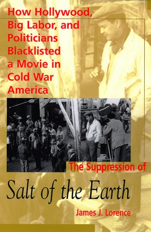 9780826320278: The Suppression of Salt of the Earth: How Hollywood, Big Labor and Politicians Blacklisted a Movie in Cold War America