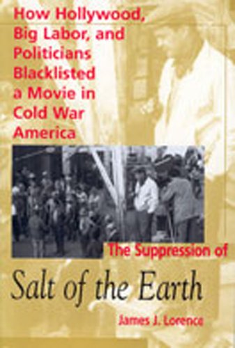 9780826320285: The Suppression of ""Salt of the Earth: How Hollywood, Big Labor and Politicians Blacklisted a Movie in Cold War America