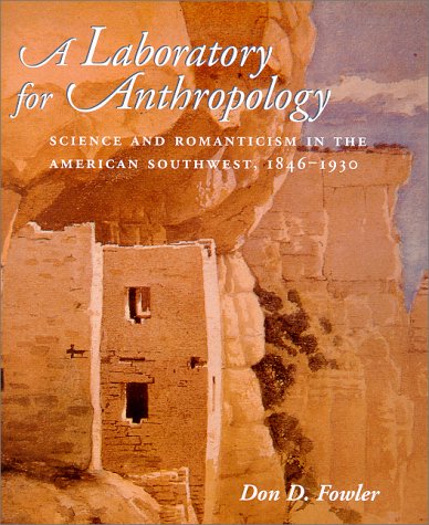 Beispielbild fr A Laboratory for Anthropology: Science and Romanticism in the American Southwest, 1846-1930 zum Verkauf von Decluttr