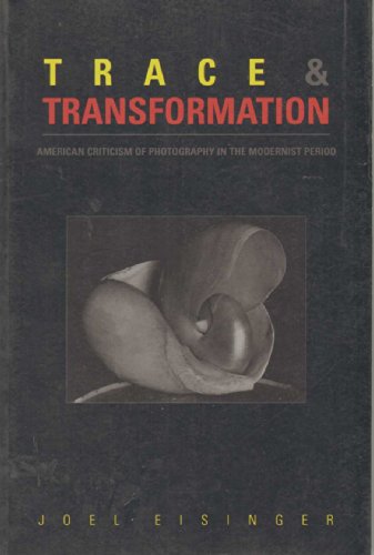Imagen de archivo de Trace and Transformation: American Criticism of Photography in the Modernist Period a la venta por Books of the Smoky Mountains