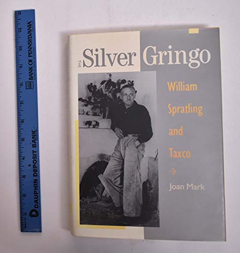 SILVER GRINGO: WILLIAM SPRATLING AND TAXCO.
