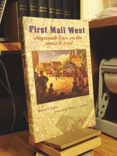 Stock image for First Mail West : Stagecoach Lines on the Santa Fe Trail for sale by Better World Books