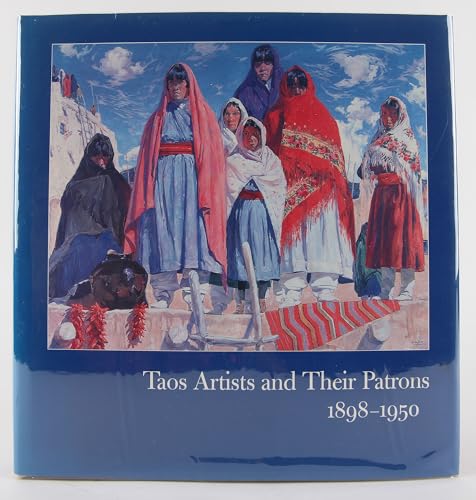 Taos Artists and Their Patrons, 1898-1950.