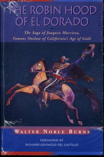 Imagen de archivo de The Robin Hood of El Dorado: The Saga of Joaquin Murrieta, Famous Outlaw of California's Age of Gold (Historians of the Frontier and American West Series) a la venta por HPB-Diamond