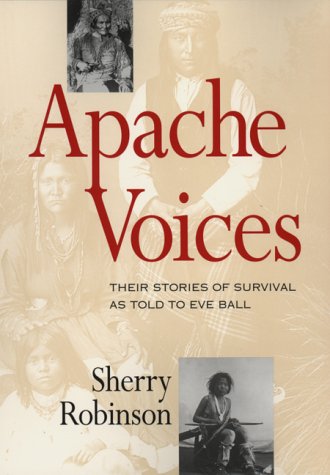 Stock image for Apache Voices: Their Stories of Survival As Told to Eve Ball for sale by Ergodebooks