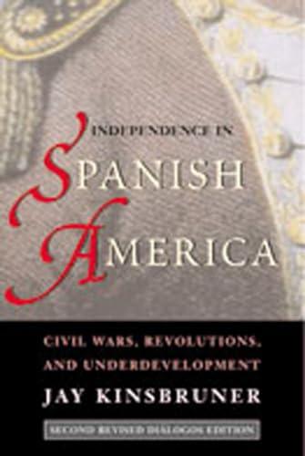 Stock image for Independence in Spanish America: Civil Wars, Revolutions, and Underdevelopment (Dialogos) for sale by Ergodebooks