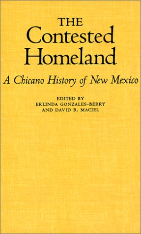 Stock image for The Contested Homeland: A Chicano History of New Mexico for sale by Booksavers of MD