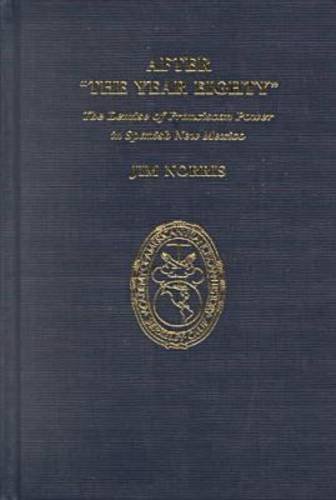 After the Year Eighty: The Demise of Franciscan Power in Spanish New Mexico