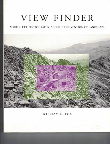 Stock image for View Finder: Mark Klett, Photography, & the Reinvention of Landscape. for sale by Powell's Bookstores Chicago, ABAA