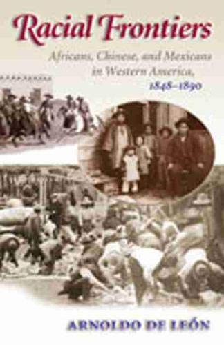 9780826322715: Racial Frontiers: Africans, Chinese, and Mexicans in Western America, 1848-1890 (Histories of the American Frontier)