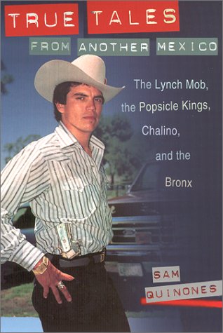 Beispielbild fr True Tales from Another Mexico: The Lynch Mob, the Popsicle Kings, Chalino, and the Bronx zum Verkauf von BooksRun
