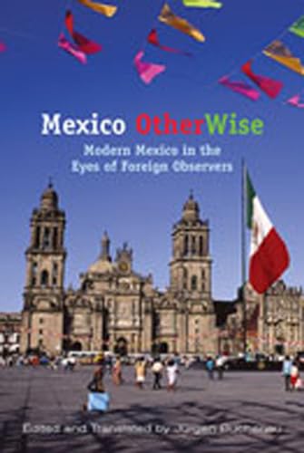 9780826323132: Mexico Otherwise: Modern Mexico In The Eyes Of Foreign Observers