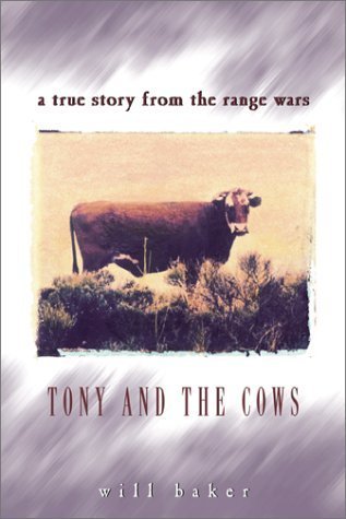 Stock image for Tony and the Cows: A True Story from the Range Wars Baker, Will for sale by Turtlerun Mercantile