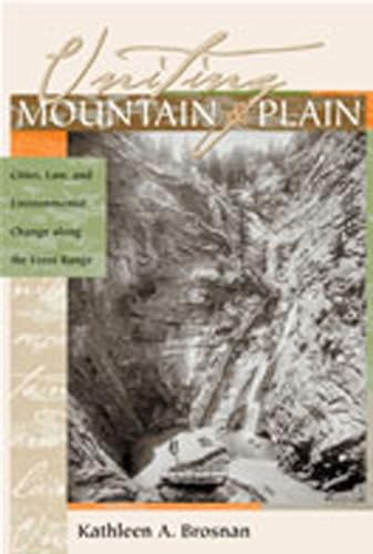 9780826323521: Uniting Mountain and Plain: Cities, Law, and Environmental Change along the Front Range