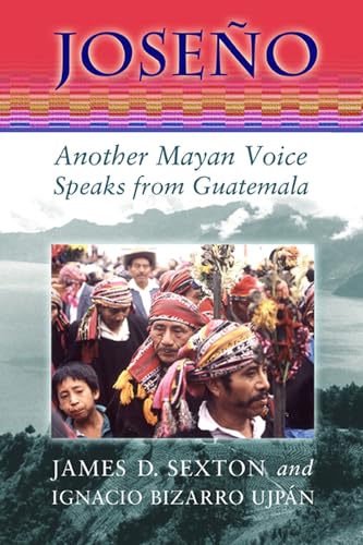 Joseno; Another Mayan Voice Speaks from Guatemala