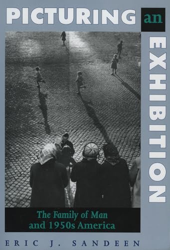 9780826323668: Picturing an Exhibition: The Family of Man and 1950s America