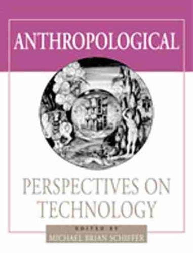 Stock image for Anthropological Perspectives on Technology (Amerind Foundation New World Studies Series) for sale by Nathan Groninger