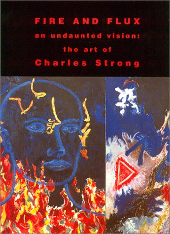 Fire and Flux: An Undaunted Vision : The Art of Charles Strong (9780826323859) by Hernandez, Jo Farb; Karlstrom, Paul J.