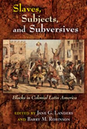 Imagen de archivo de Slaves, Subjects, and Subversives: Blacks in Colonial Latin America (Di?logos Series) a la venta por SecondSale
