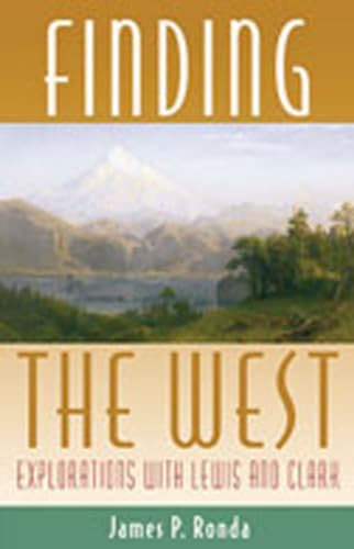 Beispielbild fr Finding the West: Explorations with Lewis and Clark (Histories of the American Frontier Series) zum Verkauf von Wonder Book