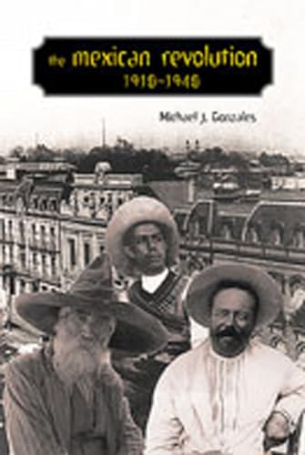 The Mexican Revolution, 1910-1940 (Dialogos Series, 12) - Michael J. Gonzales