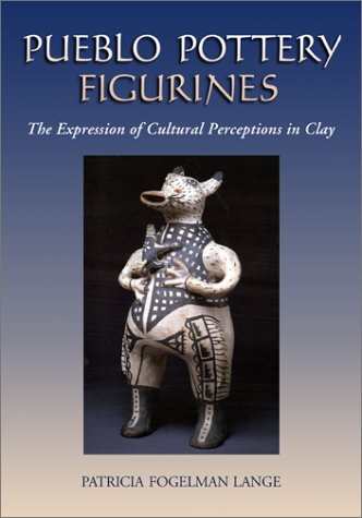 Stock image for Pueblo Pottery Figurines: The Expression of Cultural Perceptions in Clay for sale by ThriftBooks-Dallas