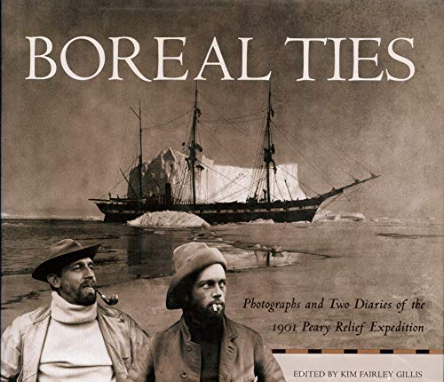 9780826328106: Boreal Ties: Photographs and Two Diaries of the 1901 Peary Relief Expedition [Idioma Ingls]