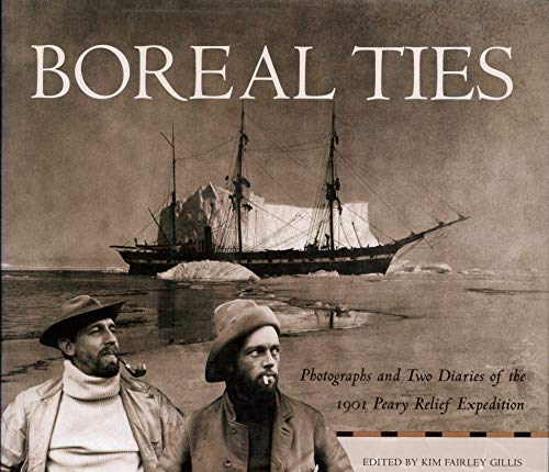 9780826328106: Boreal Ties: Photographs and Two Diaries of the 1901 Peary Relief Expedition