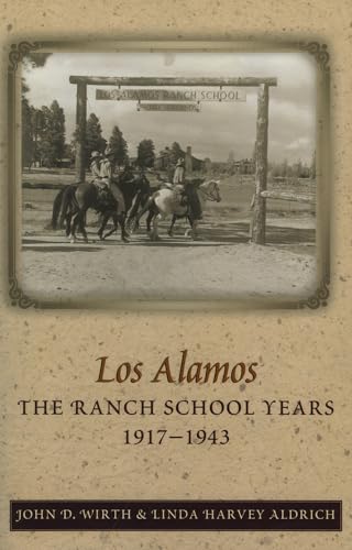 9780826328847: Los Alamos: The Ranch School Years, 1917-1943